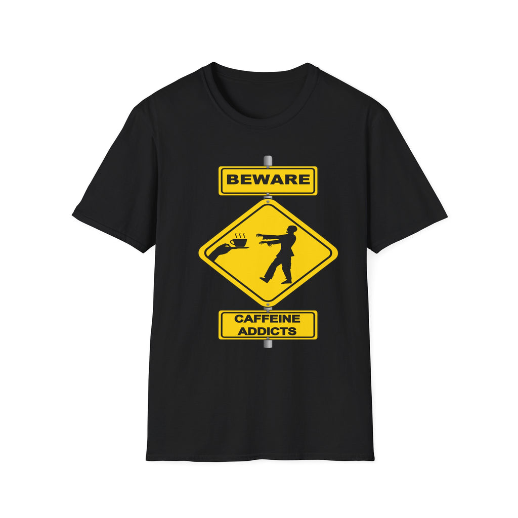 Beware Caffeine Addicts T‑Shirt — Funny Coffee Lover Warning Sign Tee